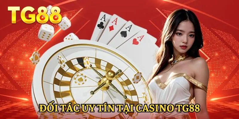 casino-tg88-nhung-doi-tac-uy-tin