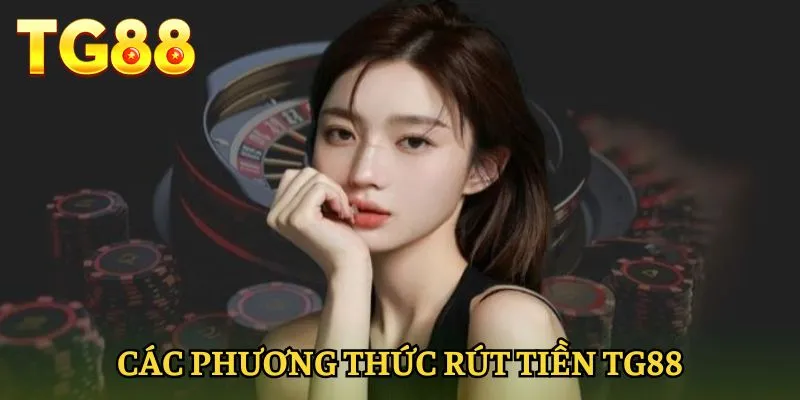 rut-tien-tg88-cac-phuong-thuc